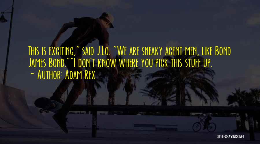 Don't Be Sneaky Quotes By Adam Rex