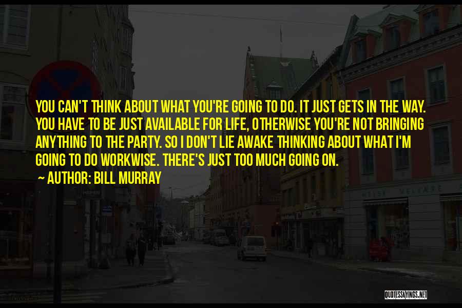 Don't Be So Available Quotes By Bill Murray