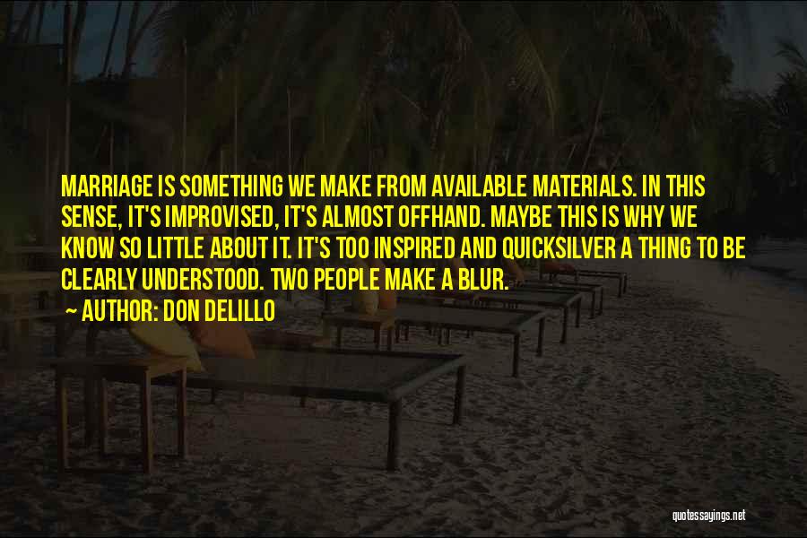 Don't Be So Available Quotes By Don DeLillo