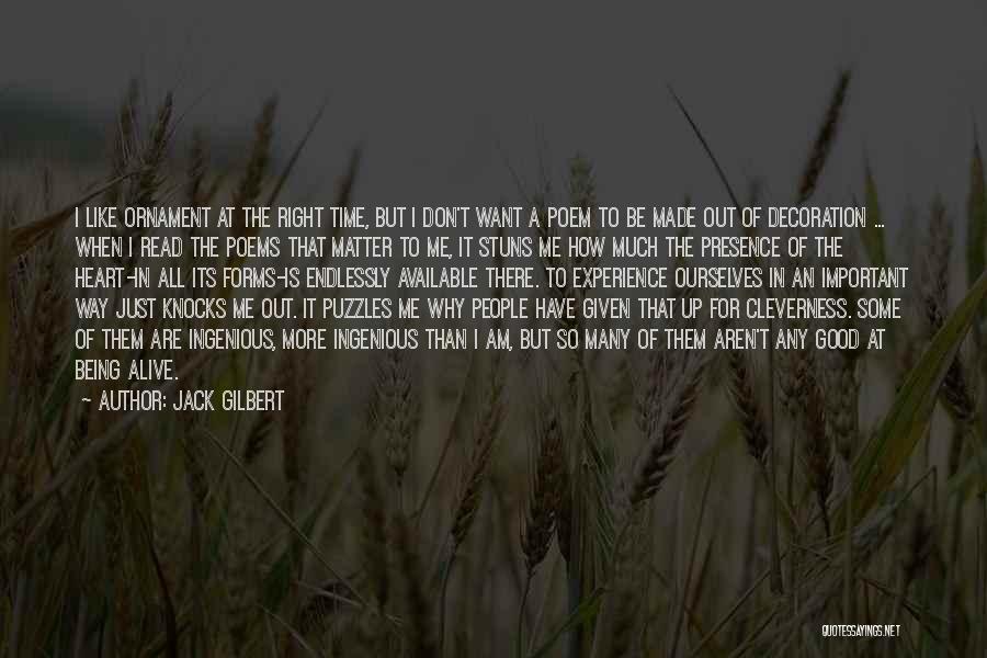 Don't Be So Available Quotes By Jack Gilbert