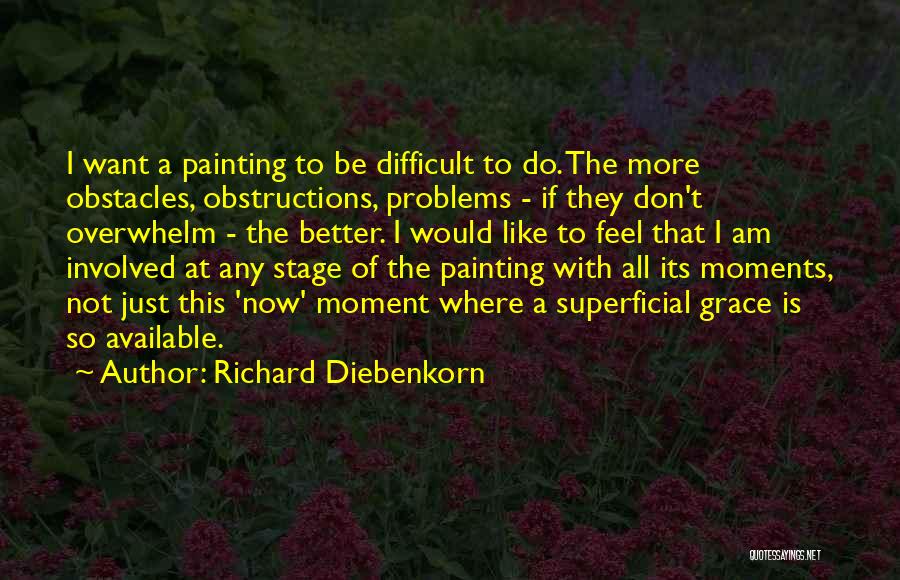 Don't Be So Available Quotes By Richard Diebenkorn
