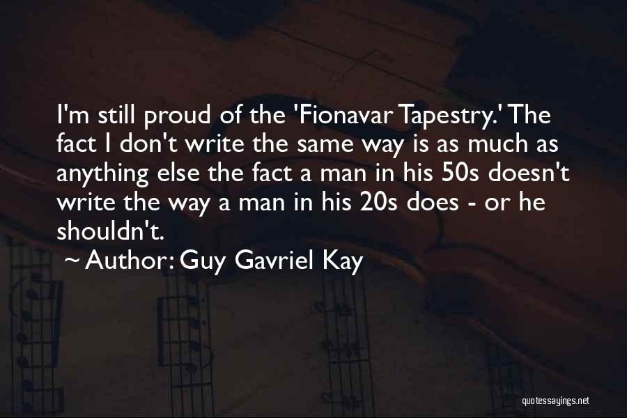 Don't Be So Proud Of Yourself Quotes By Guy Gavriel Kay