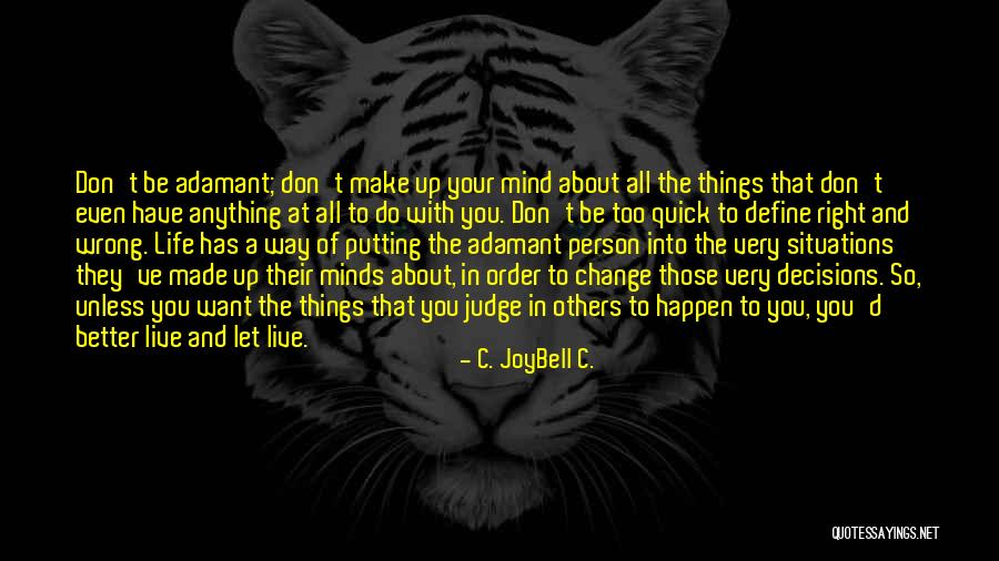 Don't Be So Quick To Judge Others Quotes By C. JoyBell C. Don't Be So Quick To Judge Others Quotes By C. JoyBell C.