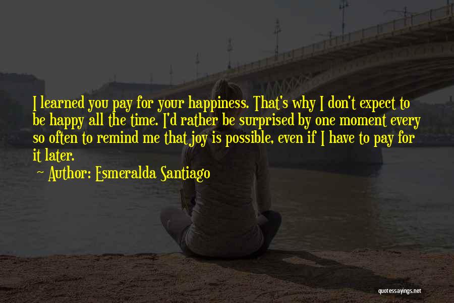 Don't Be Surprised Quotes By Esmeralda Santiago