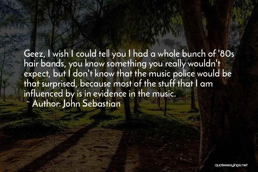 Don't Be Surprised Quotes By John Sebastian