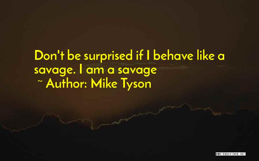 Don't Be Surprised Quotes By Mike Tyson