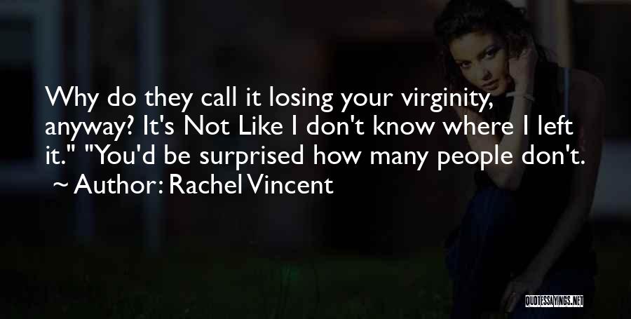 Don't Be Surprised Quotes By Rachel Vincent