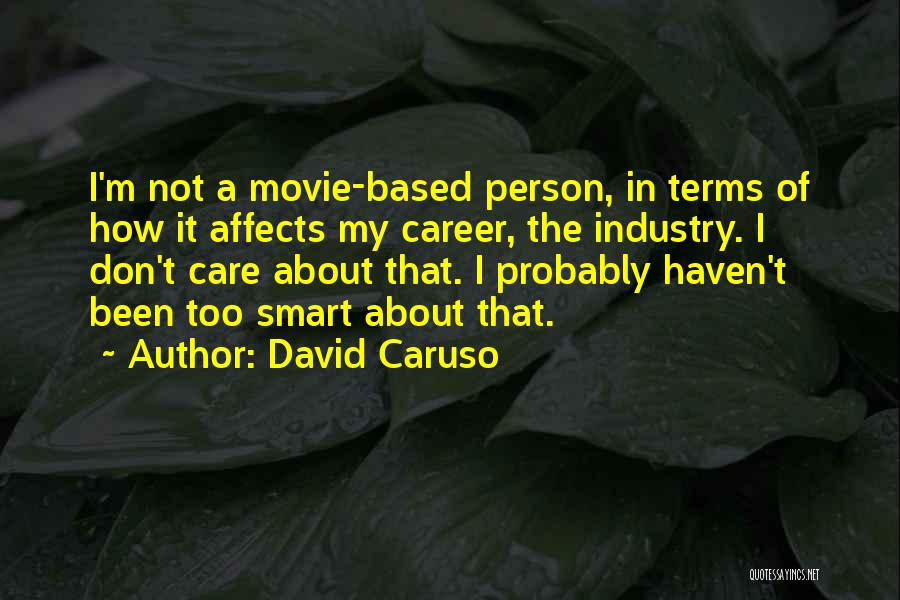 Dont Be That Person Quotes By David Caruso