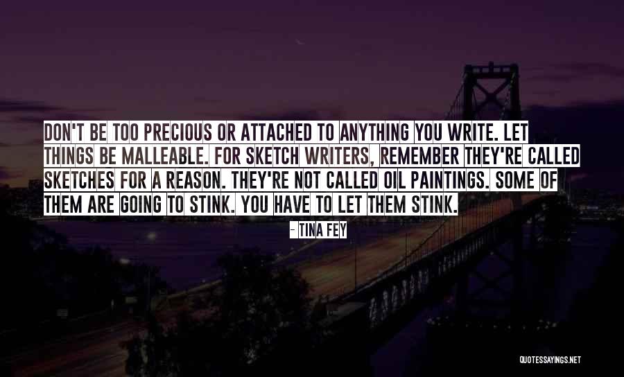 Don't Be Too Attached Quotes By Tina Fey