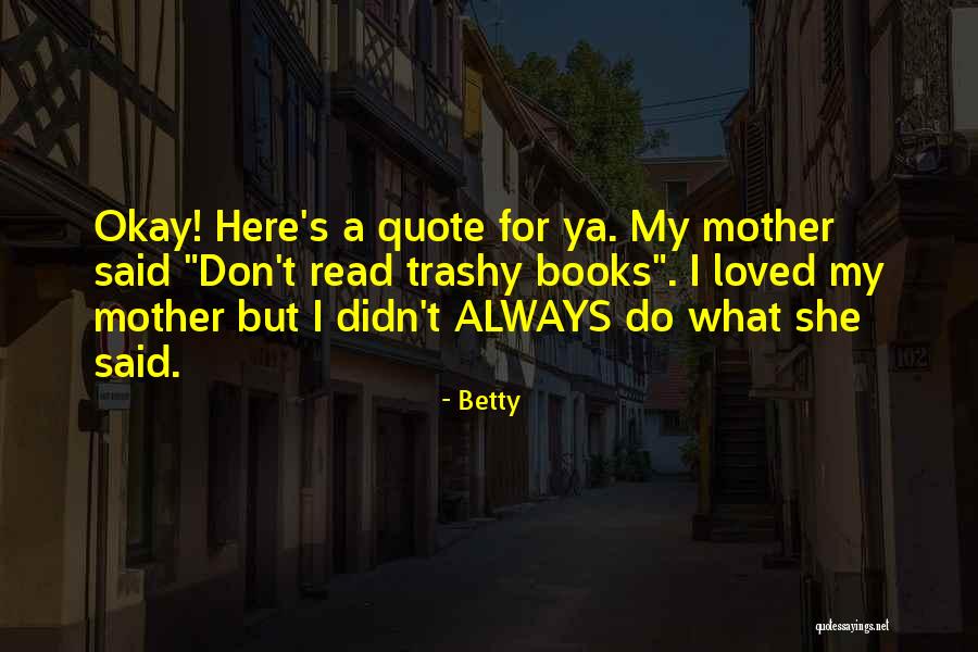 Don't Be Trashy Quotes By Betty Don't Be Trashy Quotes By Betty