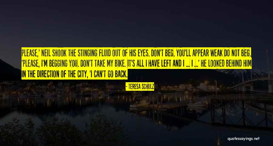 Don't Beg Him Quotes By Teresa Schulz Don't Beg Him Quotes By Teresa Schulz