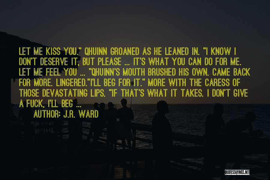 Don't Beg Quotes By J.R. Ward