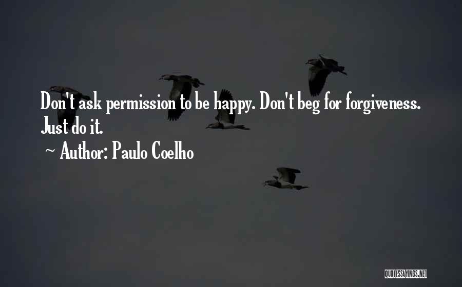 Don't Beg Quotes By Paulo Coelho