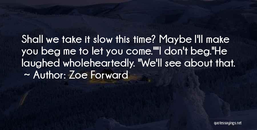 Don't Beg Quotes By Zoe Forward