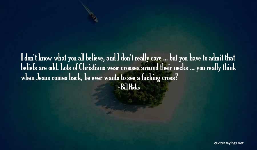 Don't Believe All You See Quotes By Bill Hicks