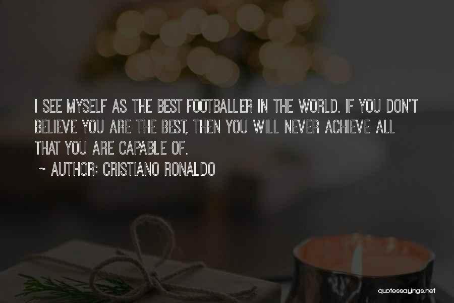 Don't Believe All You See Quotes By Cristiano Ronaldo