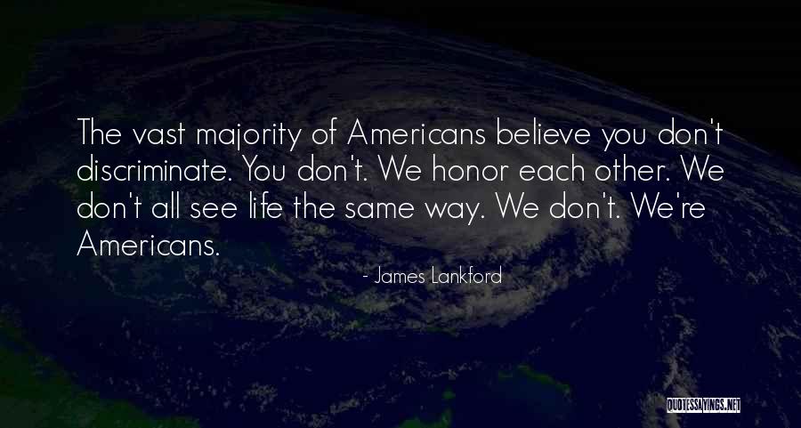 Don't Believe All You See Quotes By James Lankford