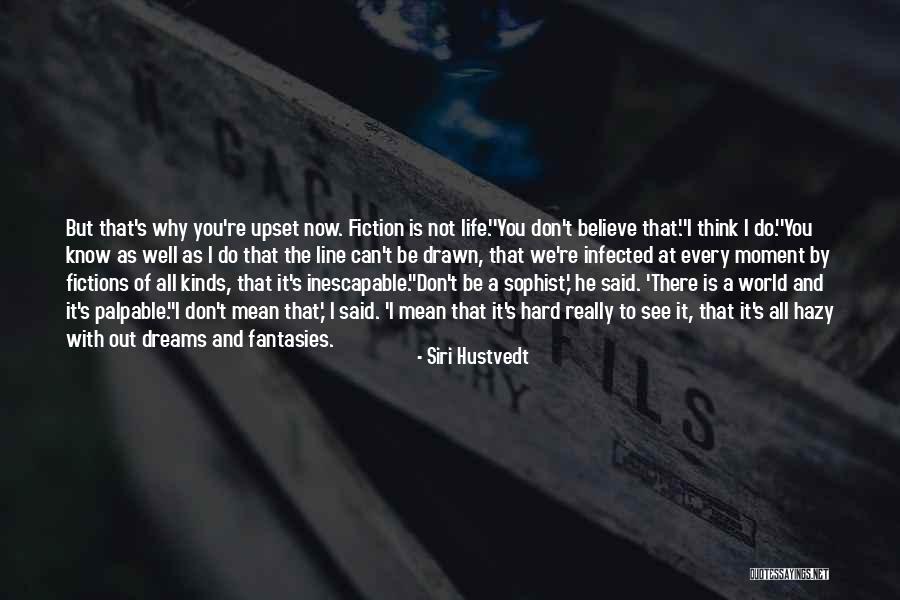 Don't Believe All You See Quotes By Siri Hustvedt