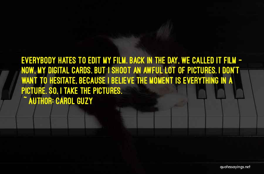 Don't Believe Everybody Quotes By Carol Guzy