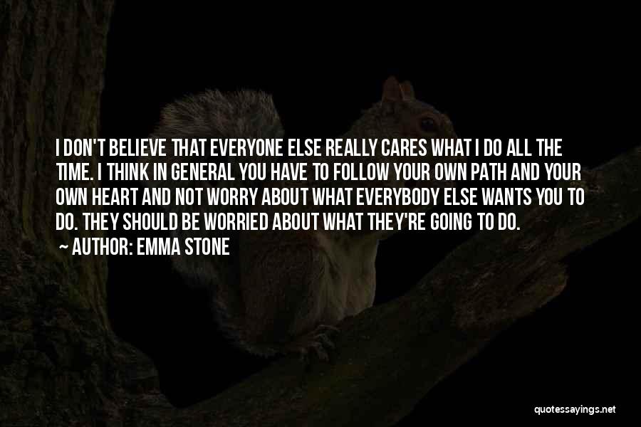 Don't Believe Everybody Quotes By Emma Stone