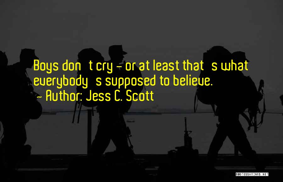 Don't Believe Everybody Quotes By Jess C. Scott
