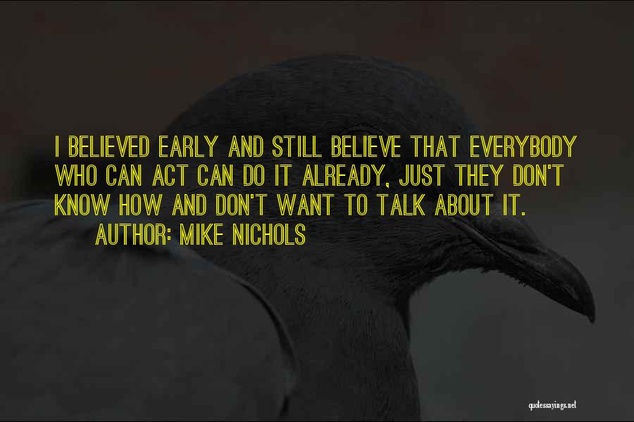 Don't Believe Everybody Quotes By Mike Nichols