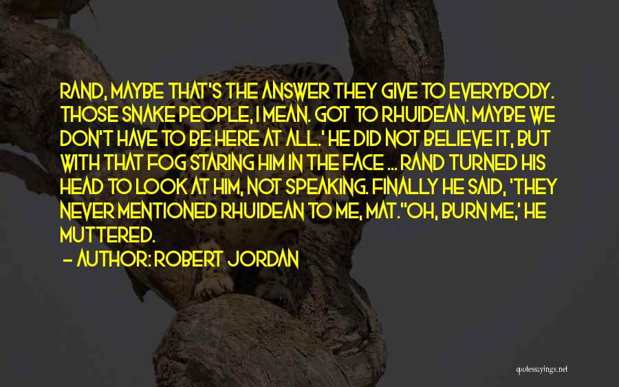 Don't Believe Everybody Quotes By Robert Jordan