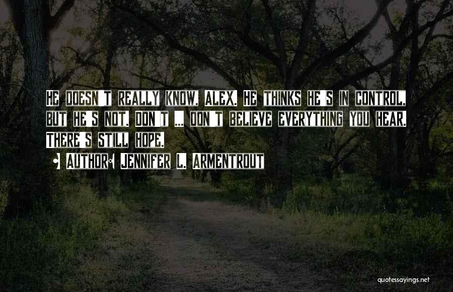 Don't Believe Everything You Hear Quotes By Jennifer L. Armentrout