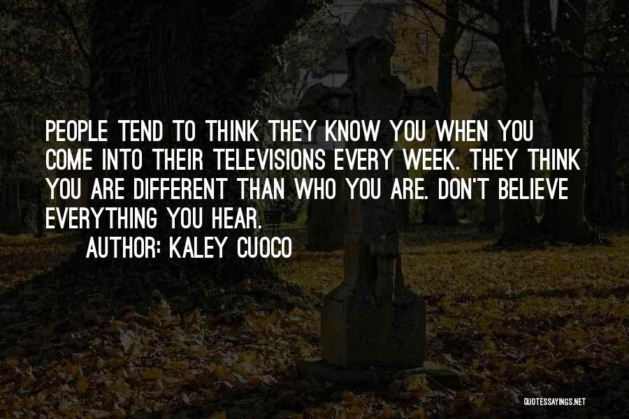 Don't Believe Everything You Hear Quotes By Kaley Cuoco