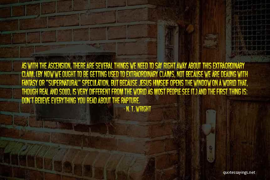 Don't Believe Everything You Read Quotes By N. T. Wright Don't Believe Everything You Read Quotes By N. T. Wright
