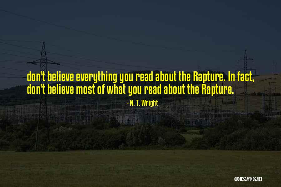 Don't Believe Everything You Read Quotes By N. T. Wright Don't Believe Everything You Read Quotes By N. T. Wright