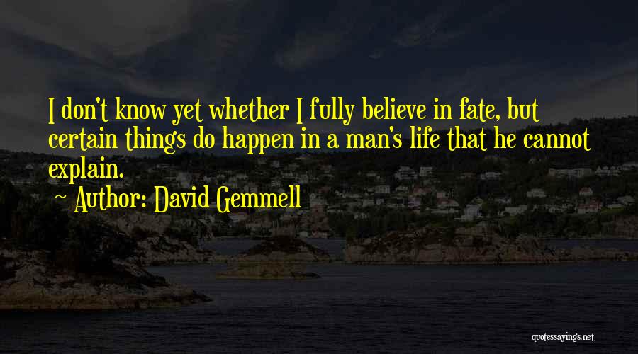 Don't Believe In Fate Quotes By David Gemmell