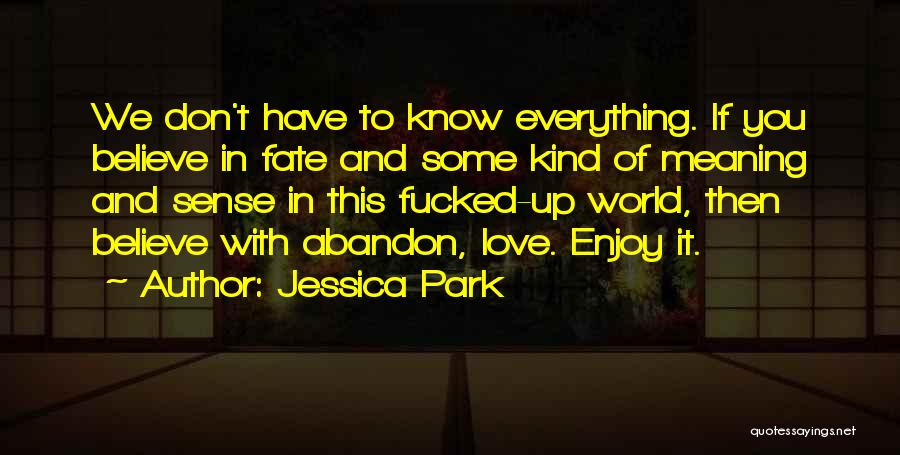 Don't Believe In Fate Quotes By Jessica Park