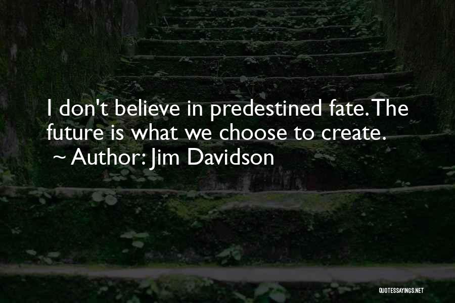 Don't Believe In Fate Quotes By Jim Davidson