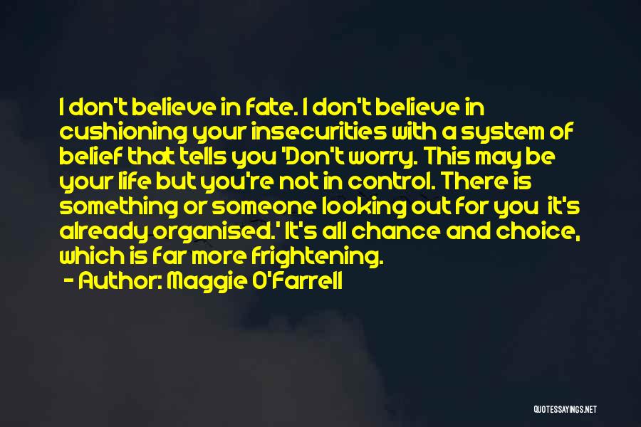 Don't Believe In Fate Quotes By Maggie O'Farrell