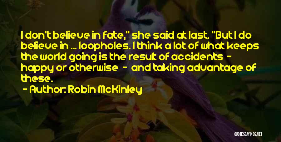 Don't Believe In Fate Quotes By Robin McKinley