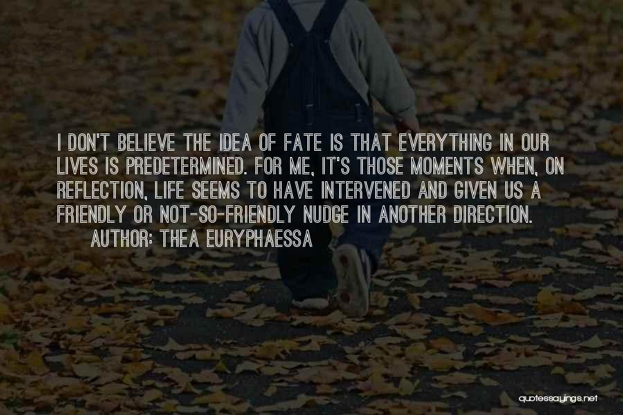 Don't Believe In Fate Quotes By Thea Euryphaessa