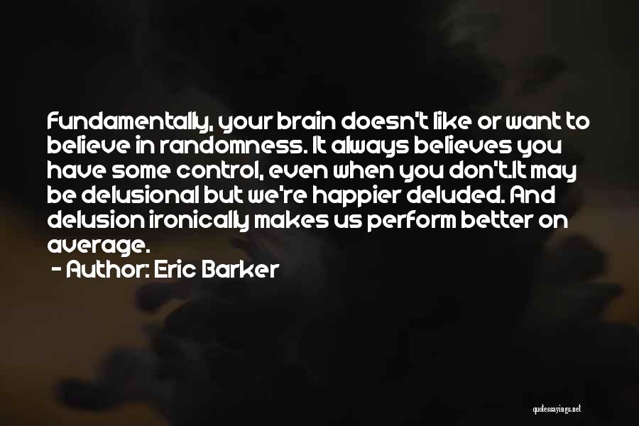 Don't Believe In Karma Quotes By Eric Barker