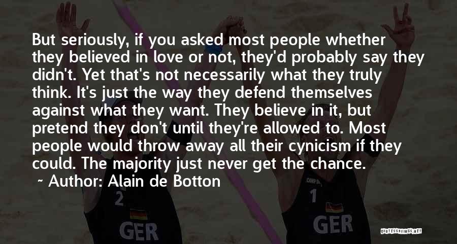 Don't Believe In Love Quotes By Alain De Botton