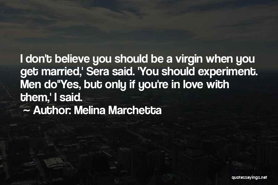 Don't Believe In Love Quotes By Melina Marchetta