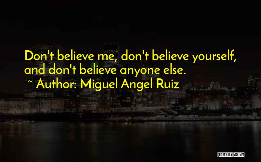 Don't Believe In Me Quotes By Miguel Angel Ruiz