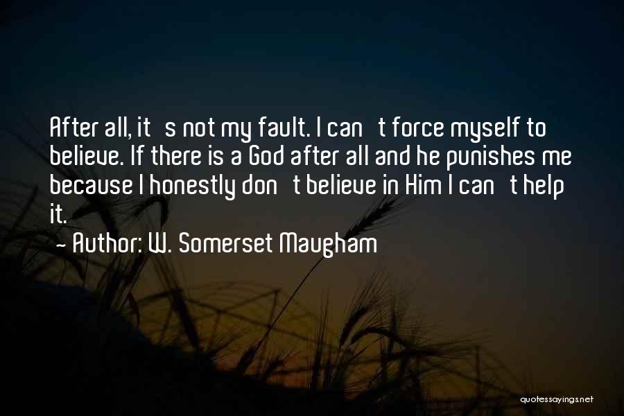 Don't Believe In Me Quotes By W. Somerset Maugham