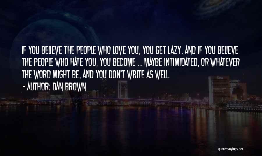 Don't Believe Love Quotes By Dan Brown