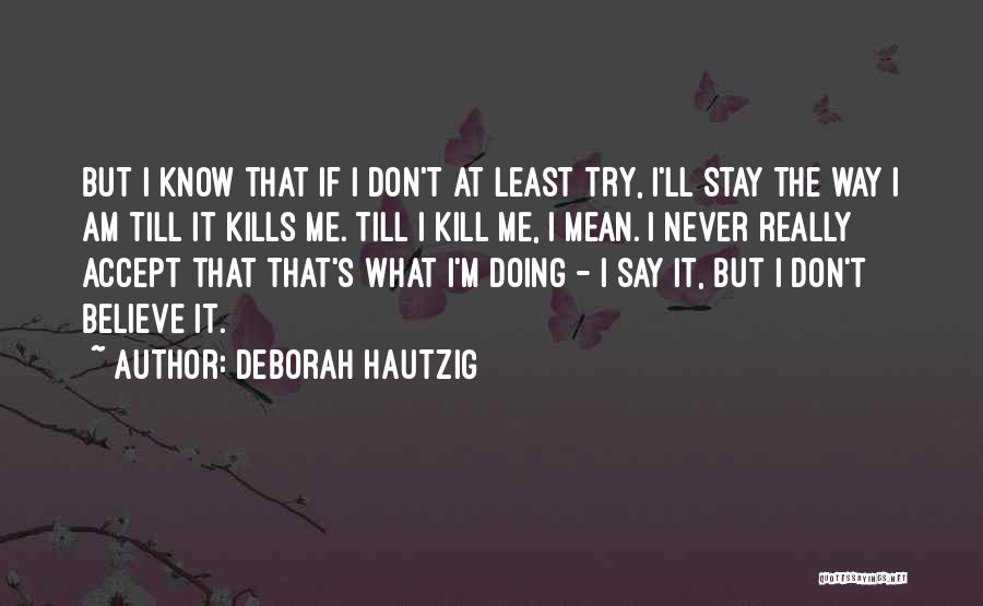 Don't Believe Me Quotes By Deborah Hautzig