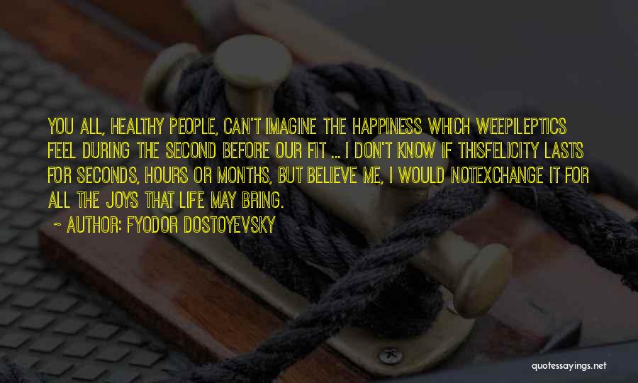 Don't Believe Me Quotes By Fyodor Dostoyevsky