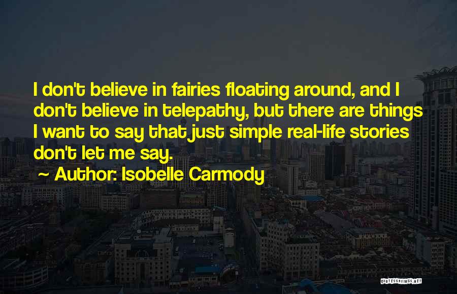 Don't Believe Me Quotes By Isobelle Carmody