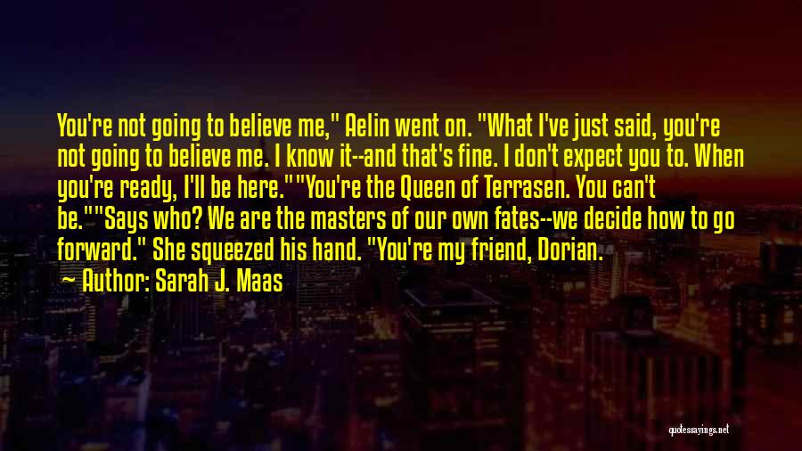 Don't Believe Me Quotes By Sarah J. Maas