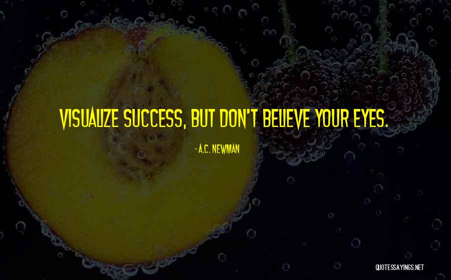 Dont Believe Quotes By A.C. Newman Dont Believe Quotes By A.C. Newman