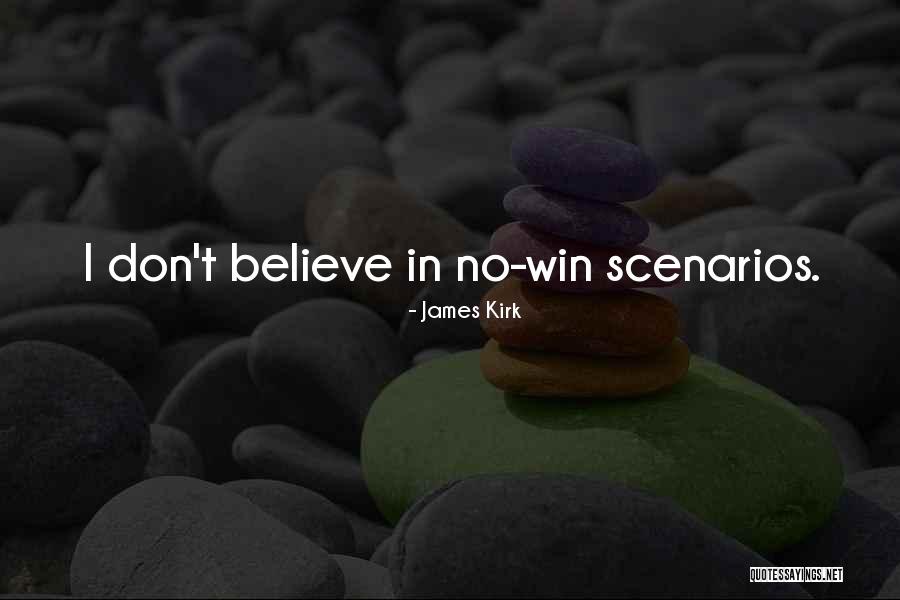 Dont Believe Quotes By James Kirk Dont Believe Quotes By James Kirk