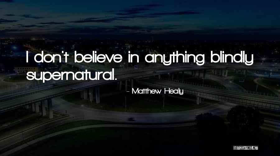 Dont Believe Quotes By Matthew Healy Dont Believe Quotes By Matthew Healy
